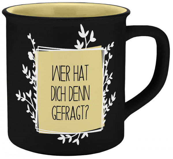 Tasse Wer hat dich gefragt Emaille-Optik 400ml